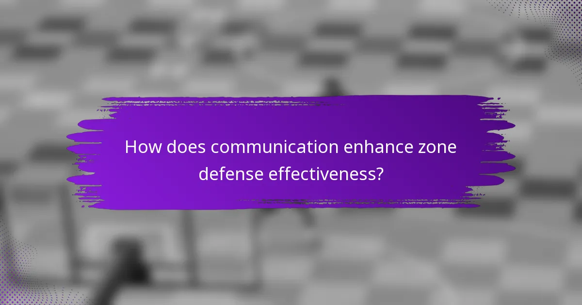 How does communication enhance zone defense effectiveness?