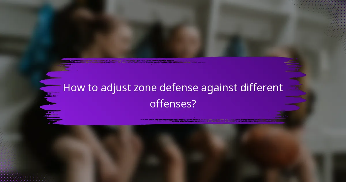 How to adjust zone defense against different offenses?