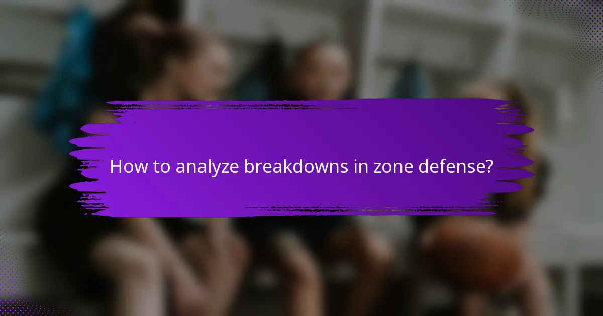 How to analyze breakdowns in zone defense?