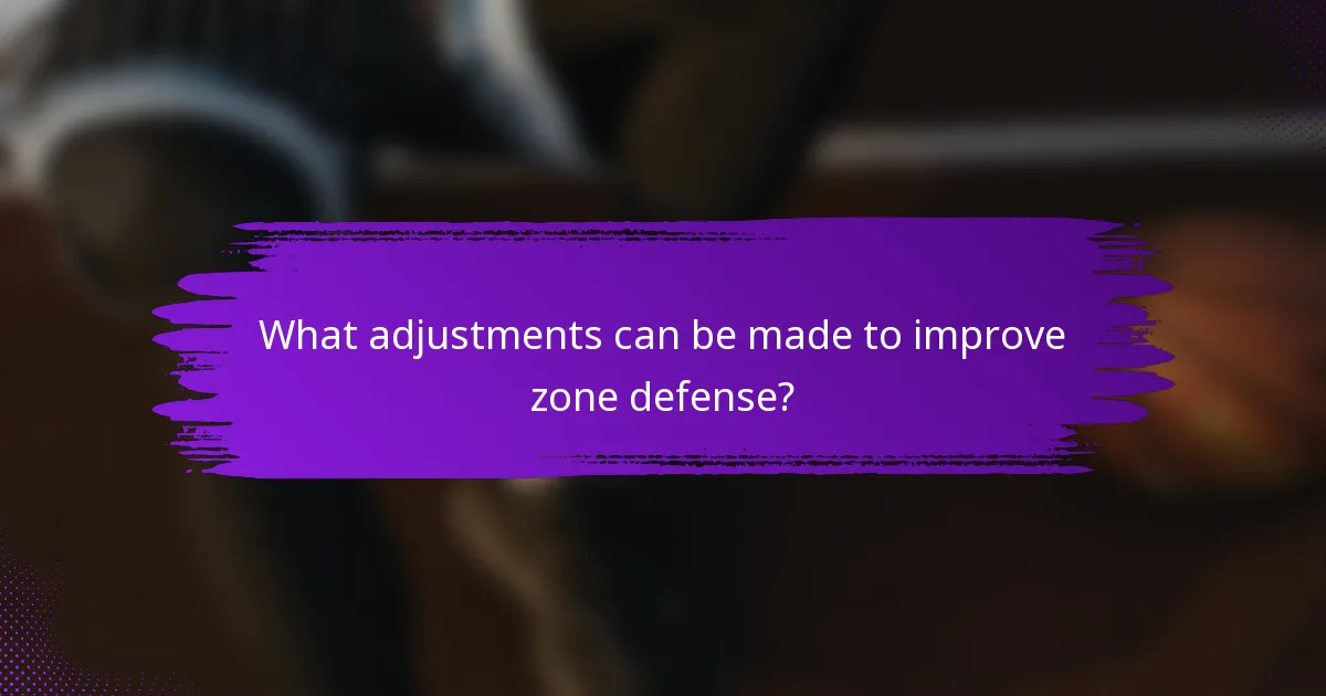 What adjustments can be made to improve zone defense?