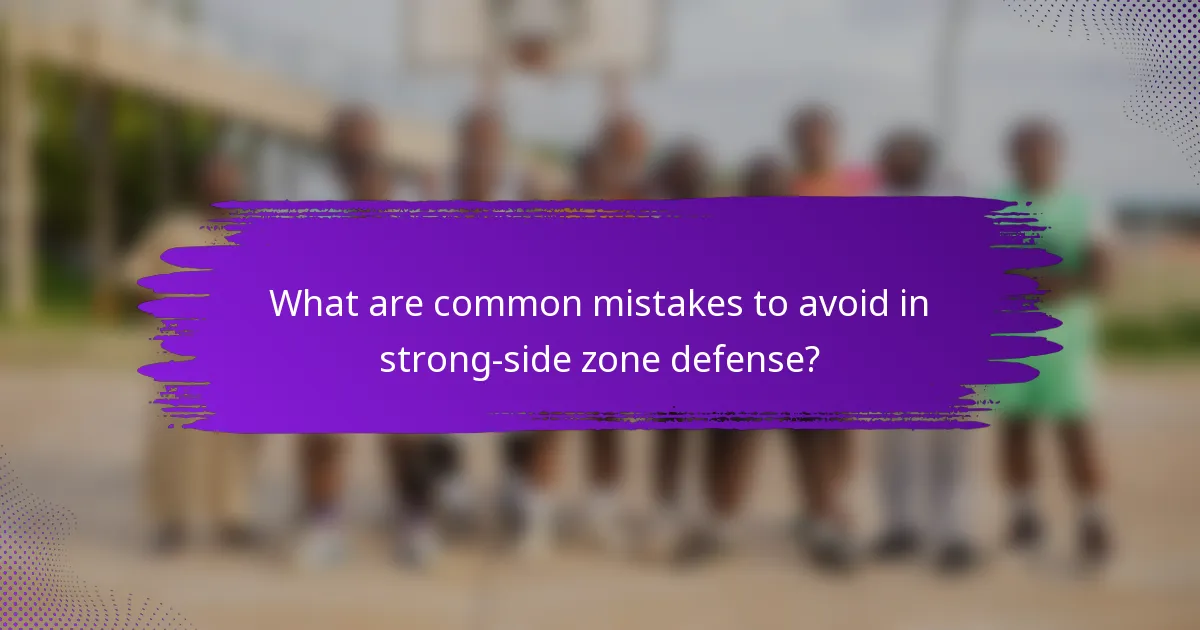 What are common mistakes to avoid in strong-side zone defense?