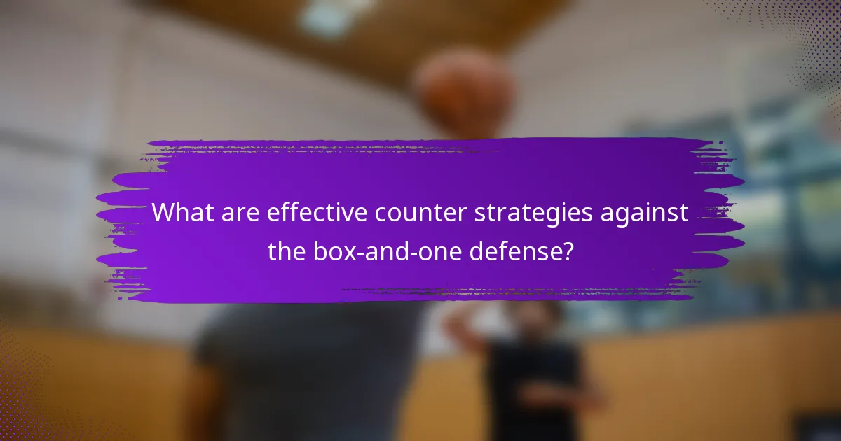 What are effective counter strategies against the box-and-one defense?