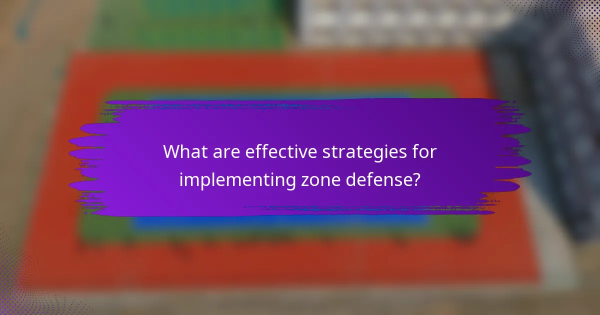 What are effective strategies for implementing zone defense?