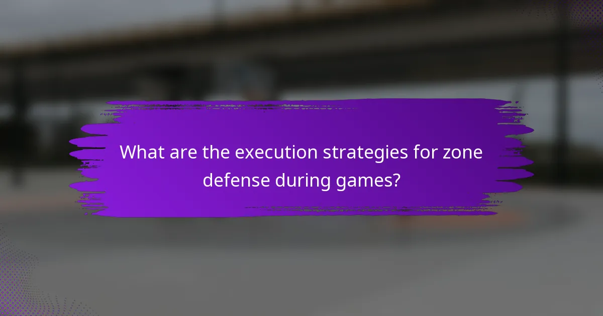 What are the execution strategies for zone defense during games?