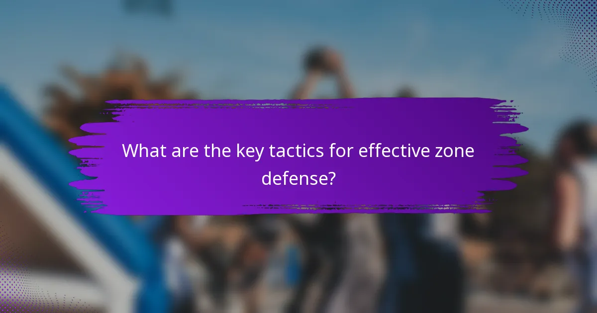What are the key tactics for effective zone defense?