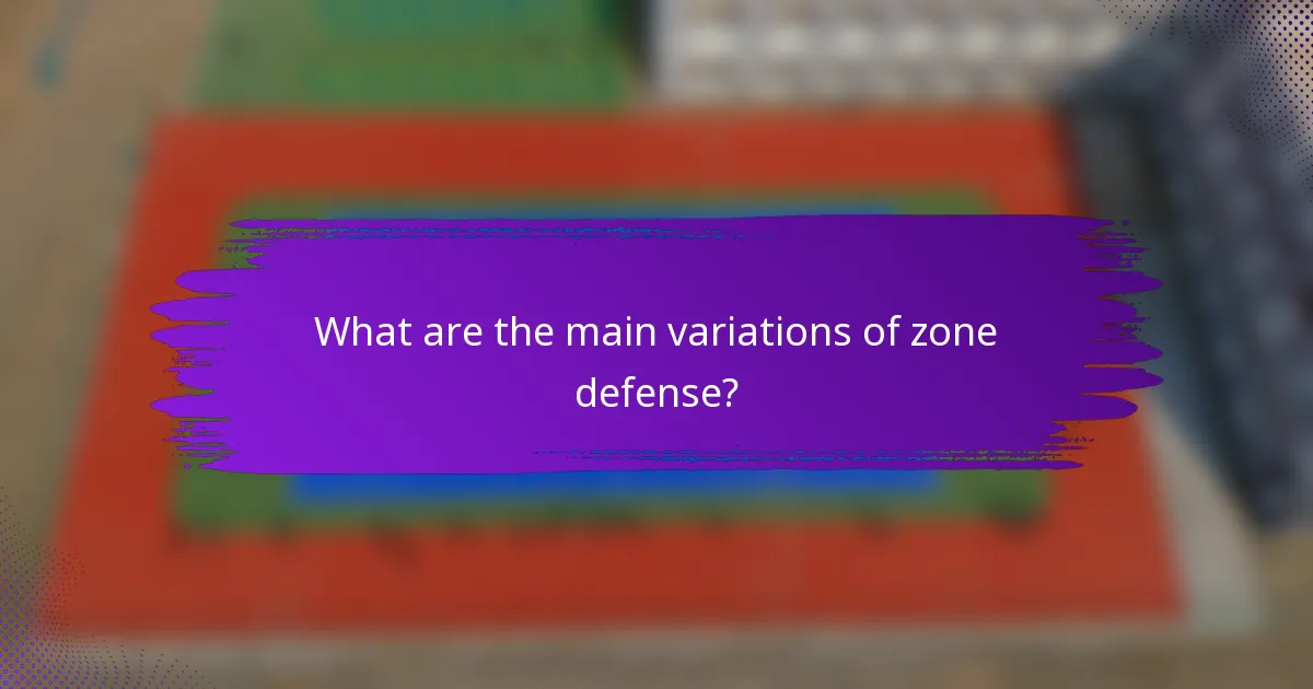 What are the main variations of zone defense?