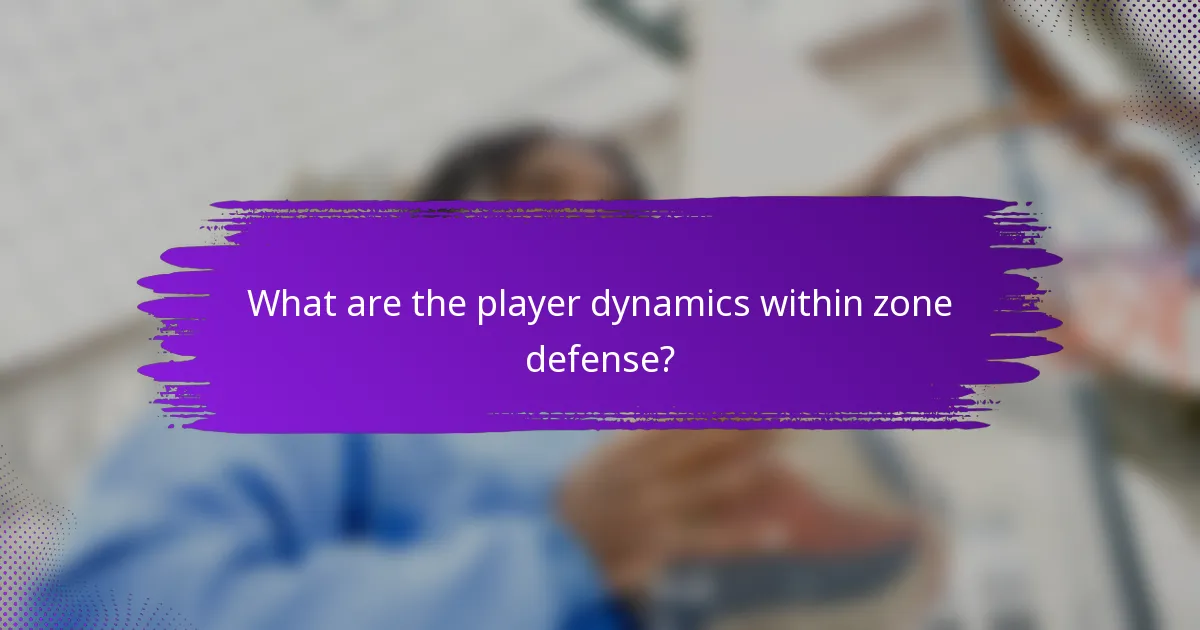 What are the player dynamics within zone defense?