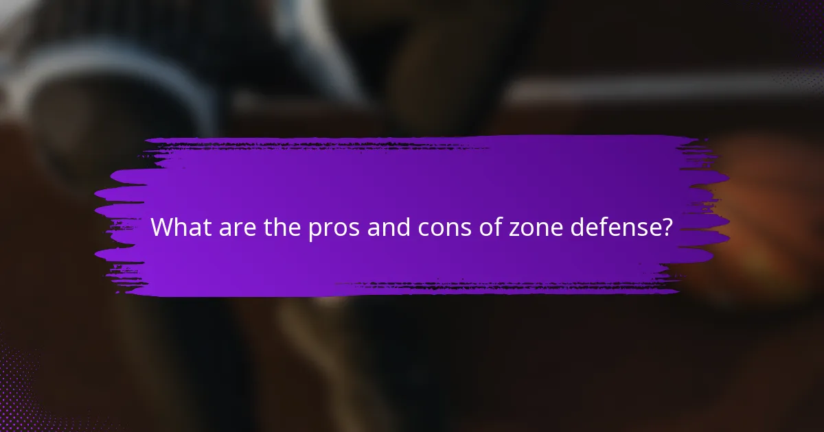 What are the pros and cons of zone defense?