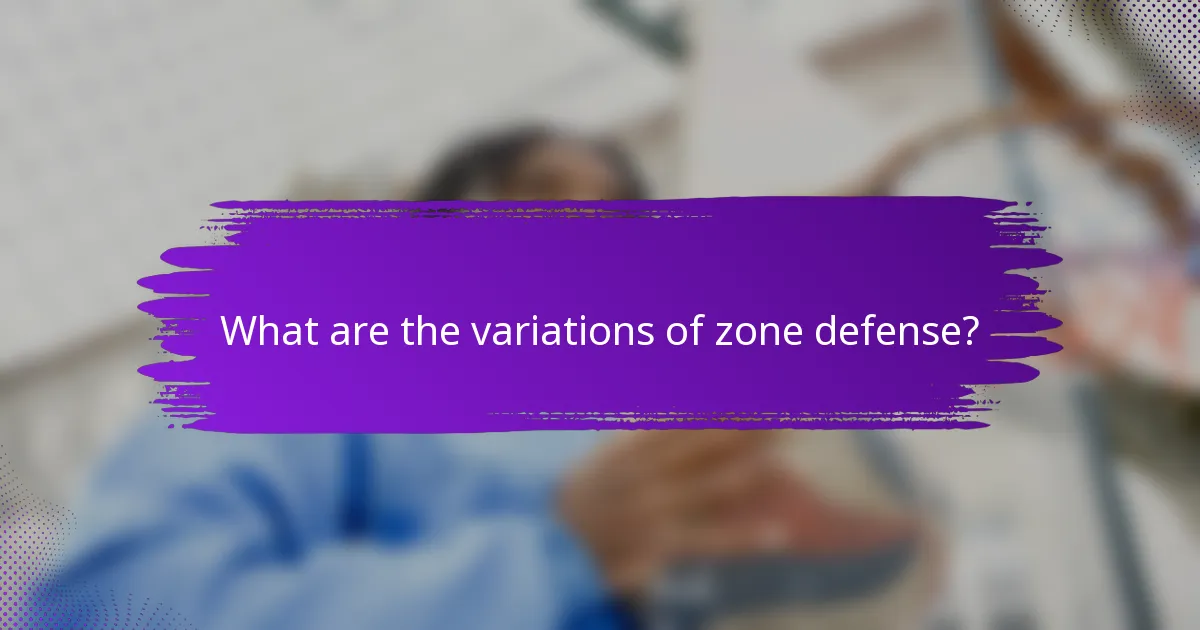 What are the variations of zone defense?