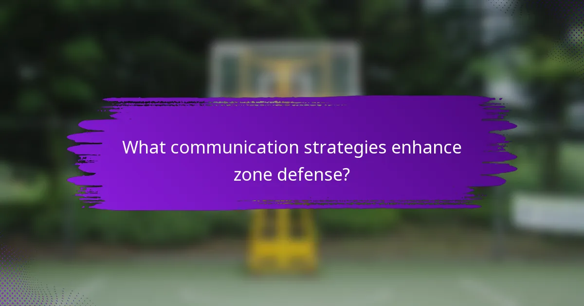 What communication strategies enhance zone defense?