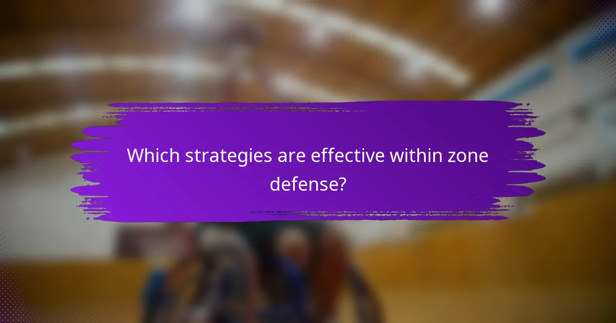 Which strategies are effective within zone defense?