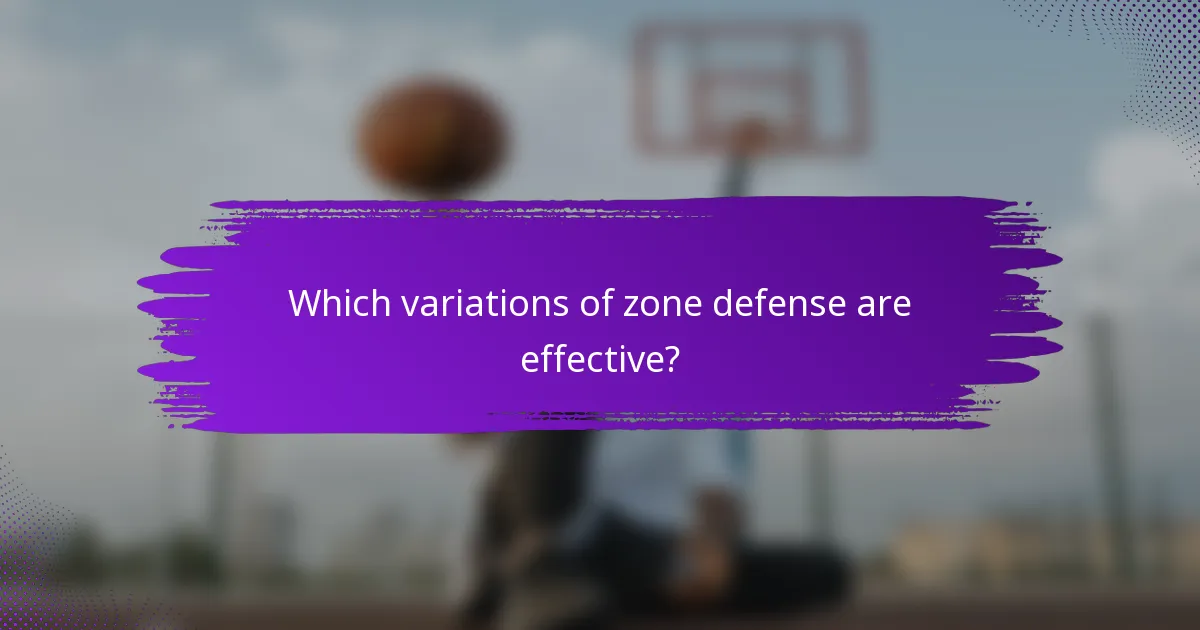 Which variations of zone defense are effective?